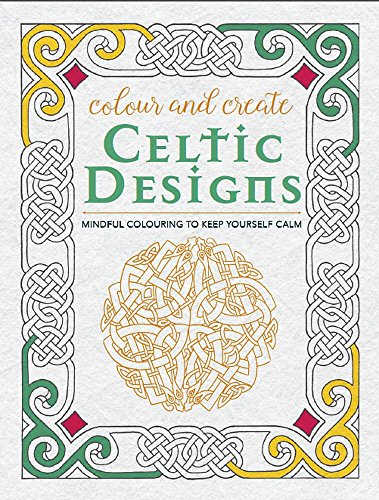 COLOUR AND CREATE: CELTIC DESIGNS