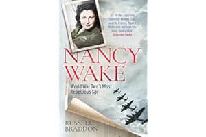 Nancy Wake: World War Two’s Most Rebellious Spy