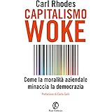 Capitalismo woke. Come la moralità aziendale minaccia la democrazia