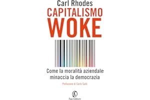 Capitalismo woke. Come la moralità aziendale minaccia la democrazia