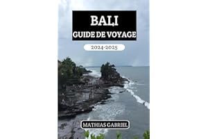 BALI GUIDE DE VOYAGE 2024 - 2025: Un manuel complet pour des aventures passionnantes avec conseils pour explorer les trésors cachés et découvrir la culture locale authentique