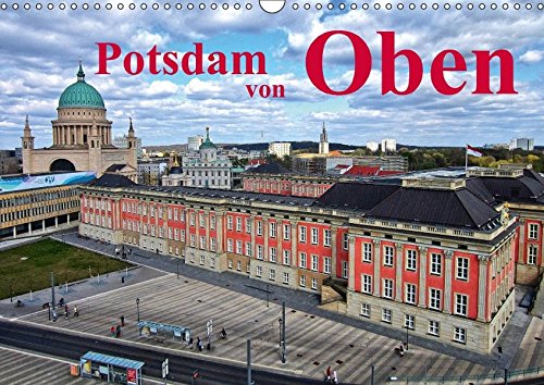 Potsdam von Oben (Wandkalender 2018 DIN A3 quer): Potsdam von Oben, mit Bildern aus der Luft. (Monatskalender, 14 Seiten ) (CALVENDO Orte) [Kalender] [Apr 07, 2017] Witkowski, Bernd