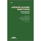 Psikanaliz A&ccedil;ısından Sosyal Travma: Dış Ger&ccedil;eklikler ve İ&ccedil; D&uuml;nyalar