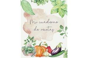 Mi cuaderno de recetas: Libro de cocina en blanco para conservar tus platos preferidos