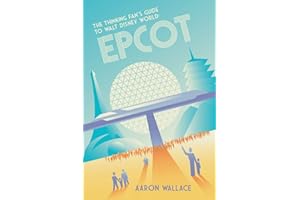 The Thinking Fan's Guide to Walt Disney World: Epcot