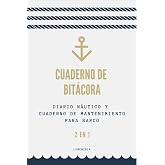 Cuaderno de Bit&aacute;cora: Diario N&aacute;utico y Cuaderno de Mantenimiento para Barco &ndash; 2 en 1