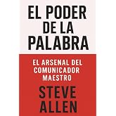 El Poder de la Palabra: El Arsenal del Comunicador Maestro (Indispensables de comunicaci&oacute;n y persuasi&oacute;n)