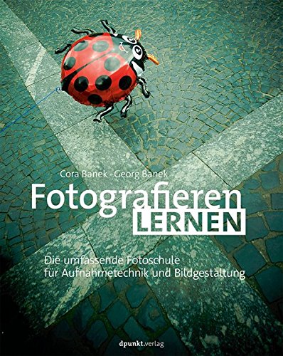 Download Fotografieren lernen: Die umfassende Fotoschule für Aufnahmetechnik und Bildgestaltung Download Fotografieren lernen: Die umfassende Fotoschule für Aufnahmetechnik und Bildgestaltung