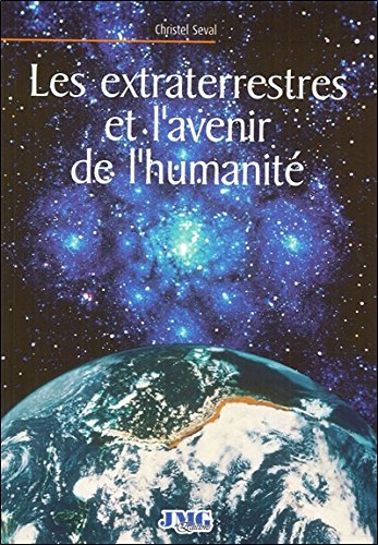 Les extraterrestres et l'avenir de l'humanité francais Les extraterrestres et l'avenir de l'humanité francais