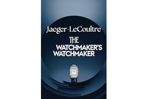 Jaeger-LeCoultre: The Watchmaker’s Watchmaker