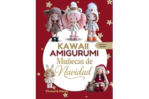 Kawaii Amigurumi Muñecas de Navidad: Patrones fáciles de muñecas amigurumi navideñas en crochet — ideas creativas y proyectos paso a paso para principiantes