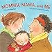 Mommy, Mama, and Me by 
