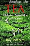 Image de A Brief History of Tea: Addiction, Exploitation, and Empire