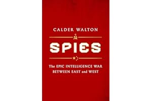 Spies: The Epic Intelligence War Between East and West
