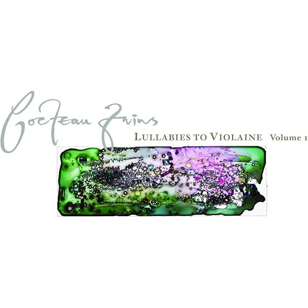Lullabies to Violaine: Singles & Extended Plays : Cocteau Twins