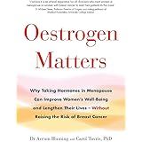 Oestrogen Matters: Why Taking Hormones in Menopause Can Improve Women's Well-Being and Lengthen Their Lives - Without Raising
