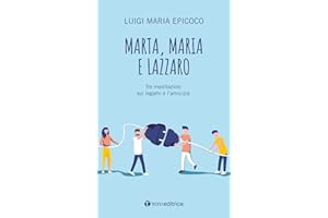 Marta, Maria e Lazzaro. Tre meditazioni sui legami e l’amicizia