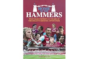 Home of the Hammers: West Ham United's 112 Years at the Boleyn Ground, Upton Park