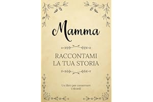 Mamma Raccontami la tua Storia: Un libro per conservare i ricordi della vita della tua mamma | Un souvenir di famiglia unico | Un regalo ... Festa della Mamma, il suo compleanno, Natale