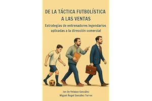 De la táctica futbolística a las ventas: Estrategias de entrenadores legendarios aplicadas a la dirección comercial