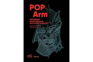 Pop-Arm - Fantastique ! Armes et armures des mondes imaginaires