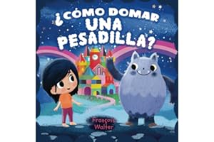 ¿Cómo domar una pesadilla?: Un cuento para dormir para niños que tienen pesadillas
