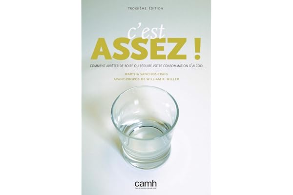 C'est Assez!: Comment arrêter de boire ou réduire votre consommation d'alcool