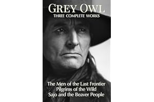 Grey Owl: Three Complete Works