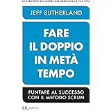 Fare il doppio in metà tempo. Puntare al successo con il metodo Scrum
