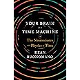 W. W. Norton & Company Your Brain Is a Time Machine: The Neuroscience and Physics of Time