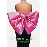 Yves Saint Laurent: Icons of Fashion Design &amp; Photography