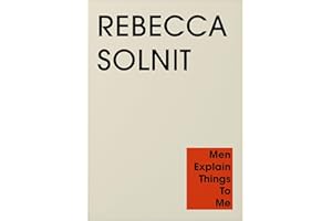 Men Explain Things to Me: Rebecca Solnit
