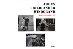 Arbus / Friedlander / Winogrand: New Documents, 1967