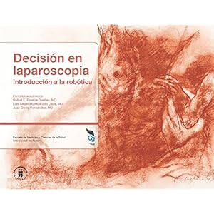 Decisión en Laparoscopia: Introducción a la robótica (Escuela de Medicina y Ciencias de la Salud nº 1)