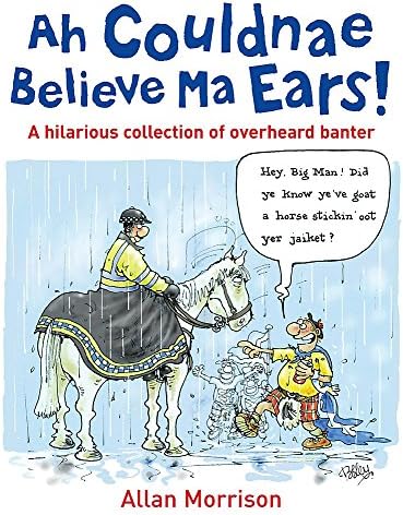 Ah Couldnae Believe Ma Ears!: Classic Overheard Conversations