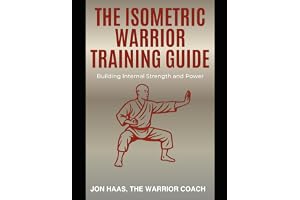The Isometric Warrior Training Guide: Building Internal Strength & Power
