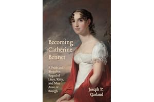 Becoming Catherine Bennet: A Pride and Prejudice Sequel Of Lizzy, Kitty, and Miss Anne de Bourgh