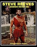 Image de Steve Reeves Legends Never Die (English Edition)