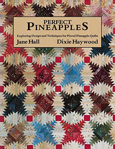 Perfect Pineapples: Exploring Design and Techniques for Pieced Pineapple Quilts livre