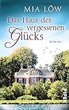 Bücher Neuerscheinungen 2022 - Das Haus des vergessenen Glücks: Roman von Mia Löw
