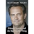 Friends, Lovers and the Big Terrible Thing: 'Funny, fascinating and compelling' The Times