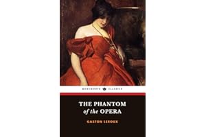 The Phantom of the Opera: The 1910 Gothic Horror Romance Classic