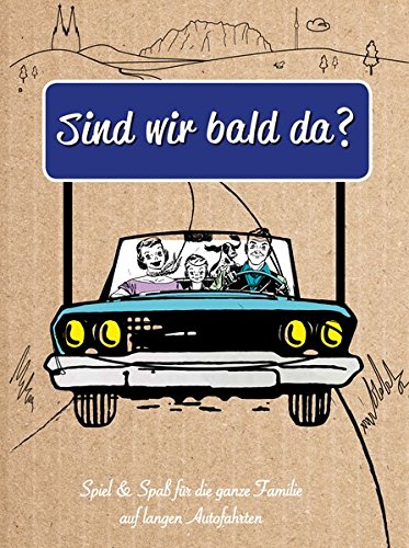 Download Sind wir bald da?: Spiel & Spaß für die ganze Familie auf langen Autofahrten Download Sind wir bald da?: Spiel & Spaß für die ganze Familie auf langen Autofahrten