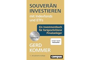 Souverän investieren mit Indexfonds und ETFs: Ein Investmentbuch für fortgeschrittene Privatanleger