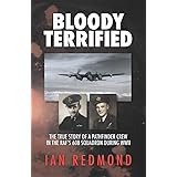 Bloody Terrified: The true story of a Pathfinder Crew in the RAF’s 608 Squadron during WWII