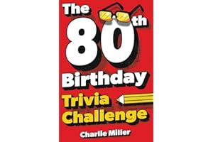 The 80th Birthday Trivia Challenge: Take A Walk Down Memory Lane With Fun Brain-Teasers And Quizzes For Eighty-Year-Olds (80th Birthday Gift)