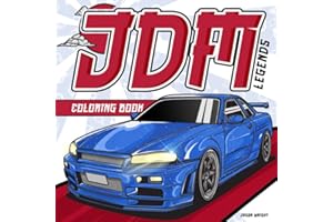 JDM Legends Coloring Book: Car Coloring Book Featuring The Most Recognizable JDM Cars In The World (Car Legends Coloring Books)