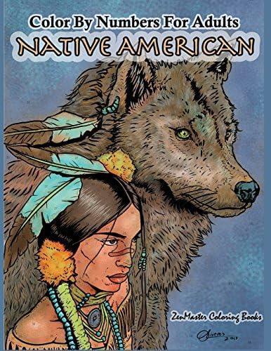 Color By Numbers Adult Coloring Book Native American: Native American Indian Color By Numbers Coloring Book For Adults For Stress Relief and ... 10 (Adult Color By Number Coloring Books)