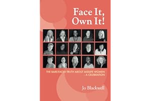Face it, Own it!: The Bare-faced Truth about Midlife Women