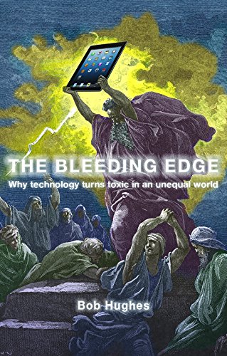 The Bleeding Edge: Why Technology Turns Toxic in an Unequal World